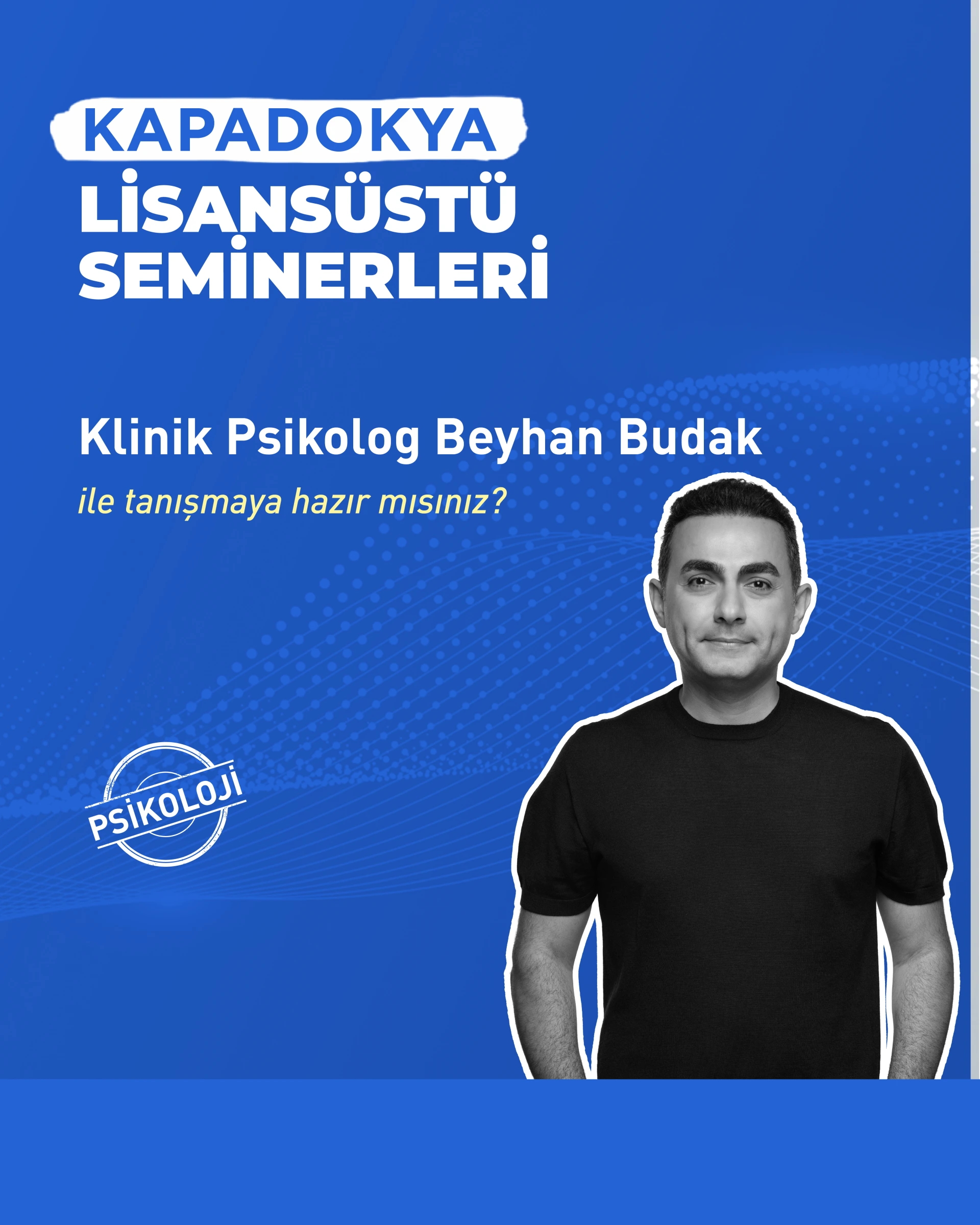Lisansüstü Seminerleri: Klinik Psilkolog Beyhan Budak